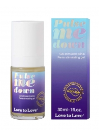 Стимулирующий гель для пениса Pulse Me Down - 30 мл. - Love to Love - купить с доставкой в Нефтекамске